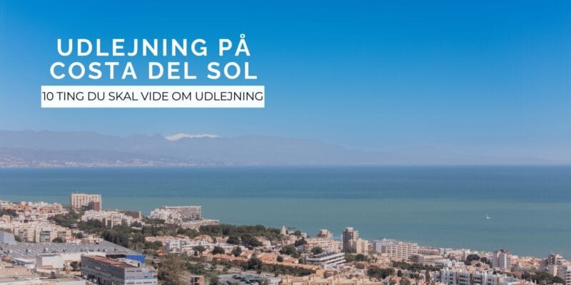 Udlejning på Costa del Sol - 10 ting du skal vide om udlejning